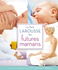 Anne Théau - Le Petit Larousse des futures mamans.