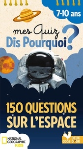 Anne Thomas-Belli et Eric Mathivet - Mes quiz dis pourquoi ? - 150 questions sur l'espace.