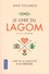 Le livre du Lagom. L'art suédois du "Ni trop. Ni trop peu" - Occasion