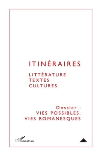 Anne Tomiche et Pierre Zoberman - Itinéraires, littérature, textes, cultures N° 1 : Vies possibles, vies romanesques.