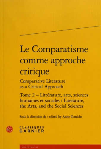 Le comparatisme comme approche critique comparative. Tome 2, Littérature, arts, sciences humaines et sociales