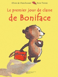 Anne Tonnac et Olivier De Vleeschouwer - Le Premier Jour De Classe De Boniface.