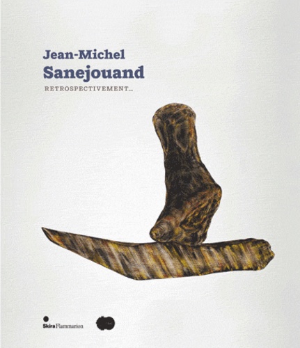 Anne Tronche et Julie Portier - Jean-Michel Sanejouand - Rétrospectivement... Catalogue de l'exposition. Hab Galerie, Nantes (du 3 mars au 29 avril 2012), Frac des  Pays de la Loire, Carquefou (du 22 février au 6 mai 2012).