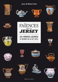 Anne Tual - Faiences dites de jersey - Les faïences lustrées du Royaume-Uni au XIXe siècle.