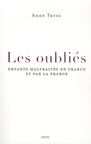 Les oubliés. Enfants maltraités en France et par la France