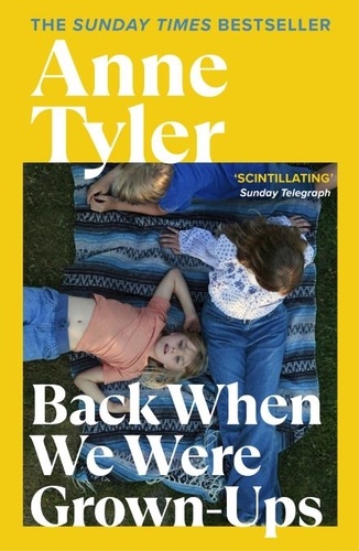 Anne Tyler - Back When We Were Grown-ups - From the Sunday Times bestselling author of French Braid.
