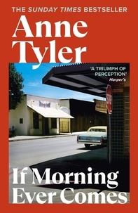 Anne Tyler - If Morning Ever Comes.