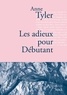 Anne Tyler - Les adieux pour Débutants - Traduit de l'anglais (États-Unis) par Sylvie Schneiter.