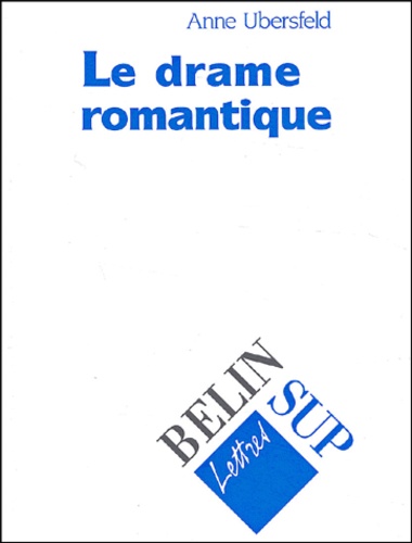 Anne Ubersfeld - Le drame romantique.