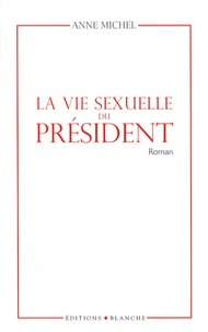 Anne Ullmo - La vie sexuelle du président.