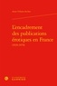 Anne Urbain-Archer - L'encadrement des publications érotiques en France (1920-1970).
