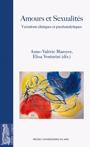 Anne-Valérie Mazoyer et Elisa Venturini - Amours et sexualités - Variations cliniques et psychanalytiques.