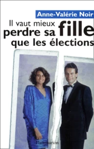 Il Vaut Mieux Perdre Sa Fille Que Les Elections