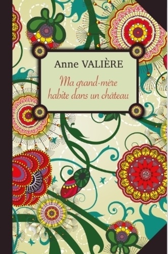 Anne Valière - Ma grand-mère habite dans un château.