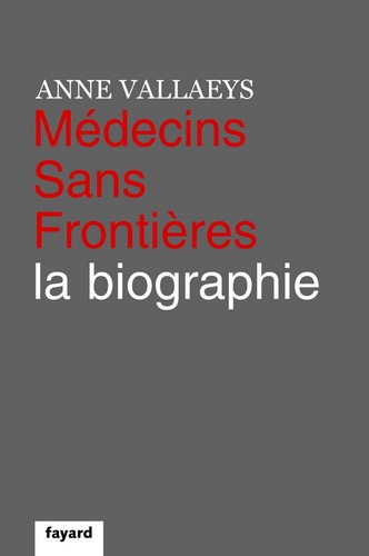 Médecins Sans Frontières. La biographie