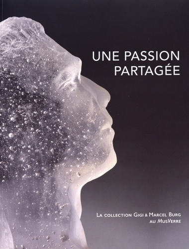 Anne Vanlatum - Une passion partagée - La collection de Gigi & Marcel Burg au MusVerre.