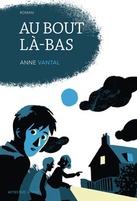 Anne Vantal - Au bout là-bas.