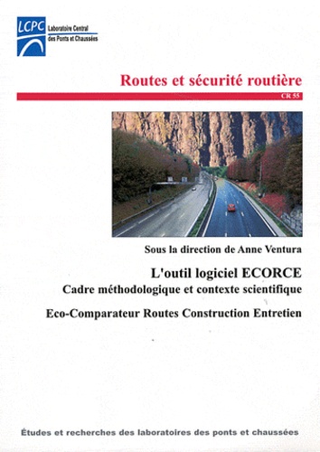 Anne Ventura - L'outil logiciel ECORCE - Cadre méthodologique et contexte scientifique Eco-Comparateur Routes Construction Entretien.