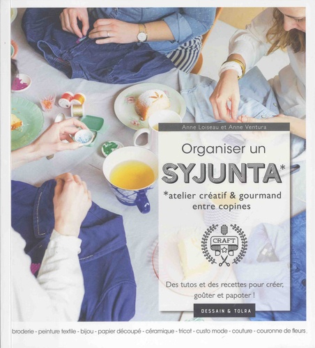 Organiser un syjunta, atelier créatif et gourmand entre copines. Des tutos et des recettes pour créer, goûter et papoter !