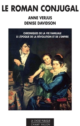 Le roman conjugal. Chroniques de la vie familiale à l'époque de la révolution et de l'empire