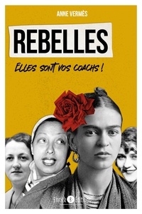 Anne Vermès - Rebelles - Elles sont vos coachs.