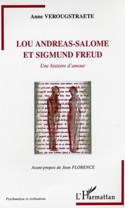 Anne Verougstraete - Lou Andreas-Salomé et Sigmund Freud - Une histoire d'amour.