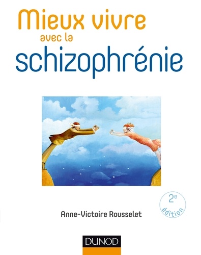 Anne-Victoire Rousselet - Mieux vivre avec la schizophrénie - 2e éd..