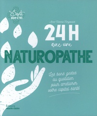 Anne-Victoria Fergepallet - 24h avec une naturopathe - Les bons gestes au quotidien pour améliorer votre capital santé.