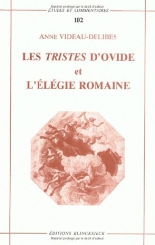 Anne Videau-Delibes - Les Tristes d'Ovide et l'élégie romaine : une poetique de la rupture.