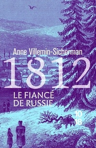 Anne Villemin-Sicherman - 1812, Le fiancé de Russie.