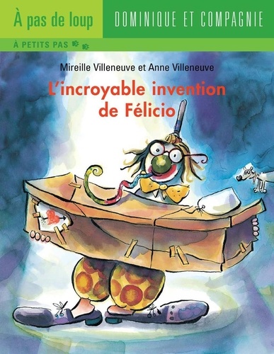 Anne Villeneuve et Mireille Villeneuve - L’incroyable invention de Félicio - Niveau de lecture 4.