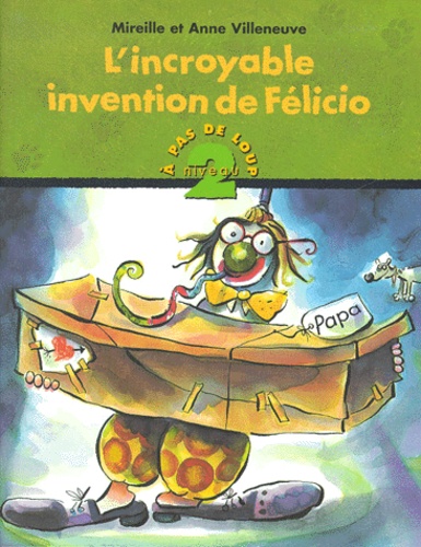 Anne Villeneuve et Mireille Villeneuve - L'Incroyable Invention De Felicio. Niveau 2.