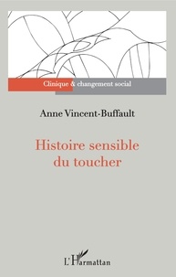 Anne Vincent-Buffault - Histoire sensible du toucher.