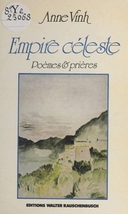 Anne Vinh - Empire céleste : poèmes et prières.