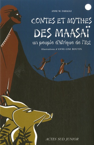 Anne W. Faraggi et Anne-Lise Boutin - Contes et mythes des Maasaï - Un peuple d'Afrique de l'Est.