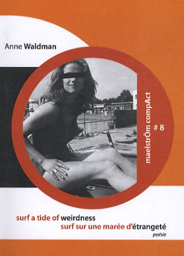Anne Waldman - Surf sur une marée d'étrangeté.