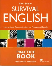 Anne Watson et Peter Viney - Survival English - International Communication for Professional Peaple - Practice Book.