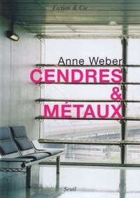 Anne Weber - Cendres & Métaux.