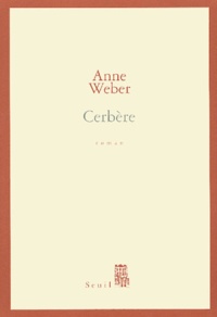 Anne Weber - Cerbère.