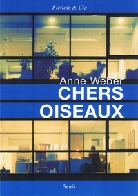 Anne Weber - Chers oiseaux.