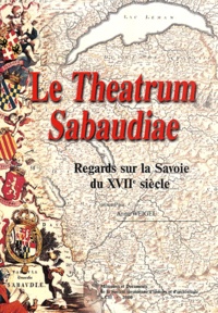 Anne Weigel - Le Theatrum Sabaudiae - Regards sur la Savoie du XVIIe siècle.