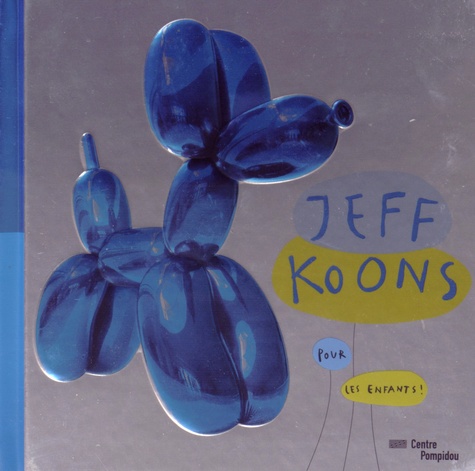 Anne Weiss - Jeff Koons pour les enfants !.