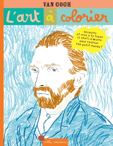 L'art à colorier - Van Gogh. 11 chefs-d'œuvre pour réaliser ton petit musée !