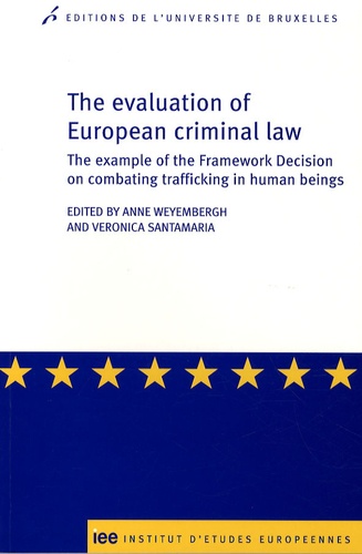 Anne Weyembergh - The evaluation of European criminal law - The example of the Framework Decision on combating trafficking in human beings.