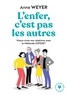 Anne Weyer - L'enfer, c'est pas les autres - Mieux vivre nos relations avec la Méthode ESPERE®.