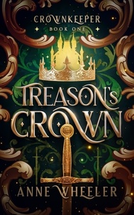  Anne Wheeler - Treason's Crown - Crownkeeper, #1.