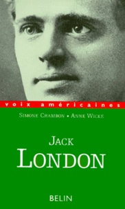 Anne Wicke et Simone Chambon - Jack London. Entre Chien Et Loup.