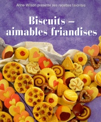 Anne Wilson - Biscuits, aimables friandises.