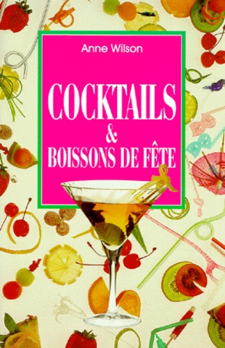 Anne Wilson - Cocktails Et Boissons De Fete.
