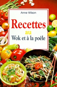 Anne Wilson - Cuisine Au Wok Et A La Poele.